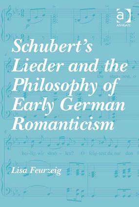 Schubert‘s Lieder and the Philosophy of Early German Romanticism