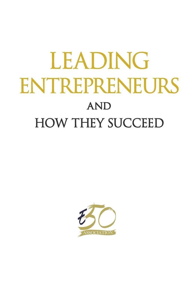 LEADING ENTREPRENEURS AND HOW THEY SUCCEED