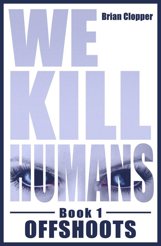 Offshoots (We Kill Humans #1)