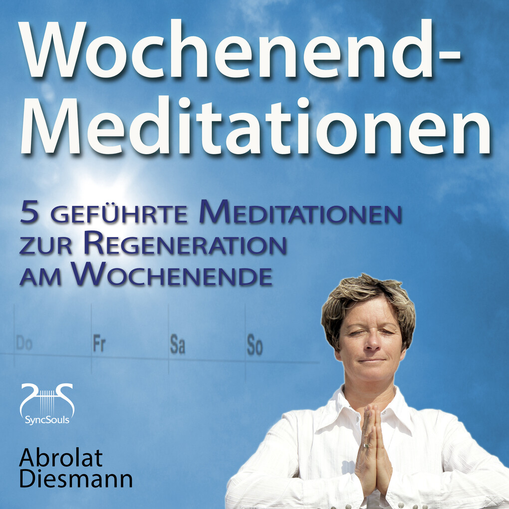 Wochenend-Meditationen ‘ 5 geführte Meditationen zur Regeneration am Wochenende
