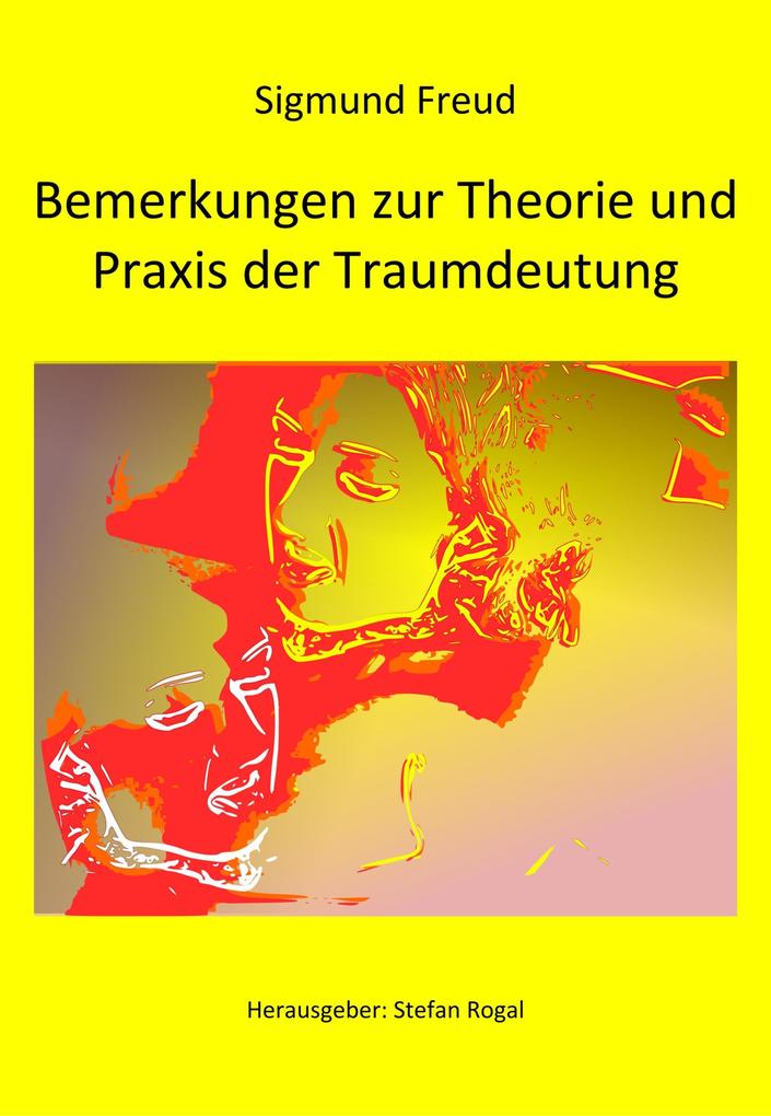 Bemerkungen zur Theorie und Praxis der Traumdeutung - Sigmund Freud