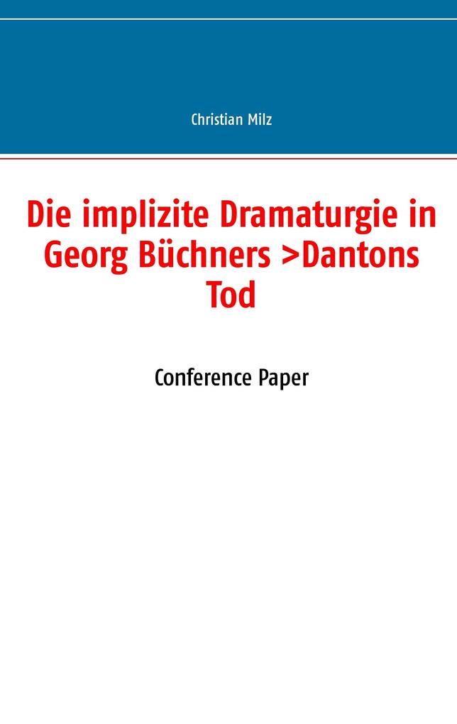 Die implizite Dramaturgie in Georg Büchners >Dantons Tod