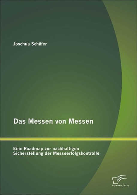 Das Messen von Messen: Eine Roadmap zur nachhaltigen Sicherstellung der Messeerfolgskontrolle