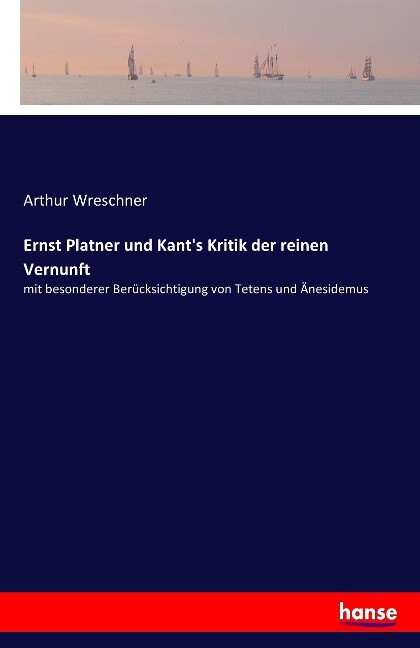 Ernst Platner und Kant‘s Kritik der reinen Vernunft