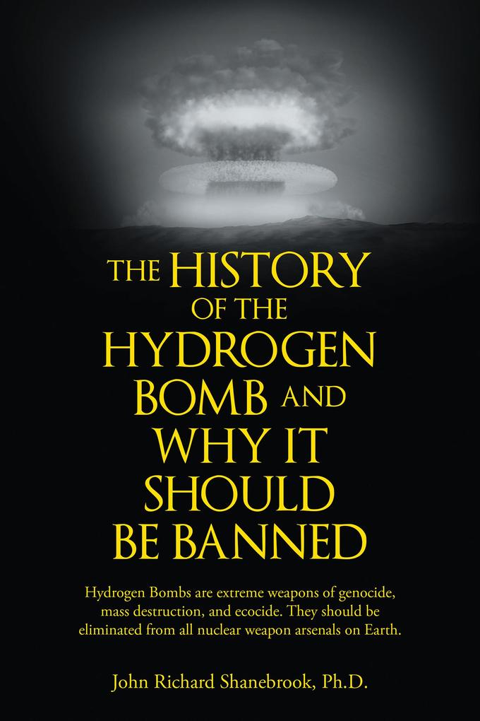 The History of Hydrogen Bomb and Why It Should Be Banned.