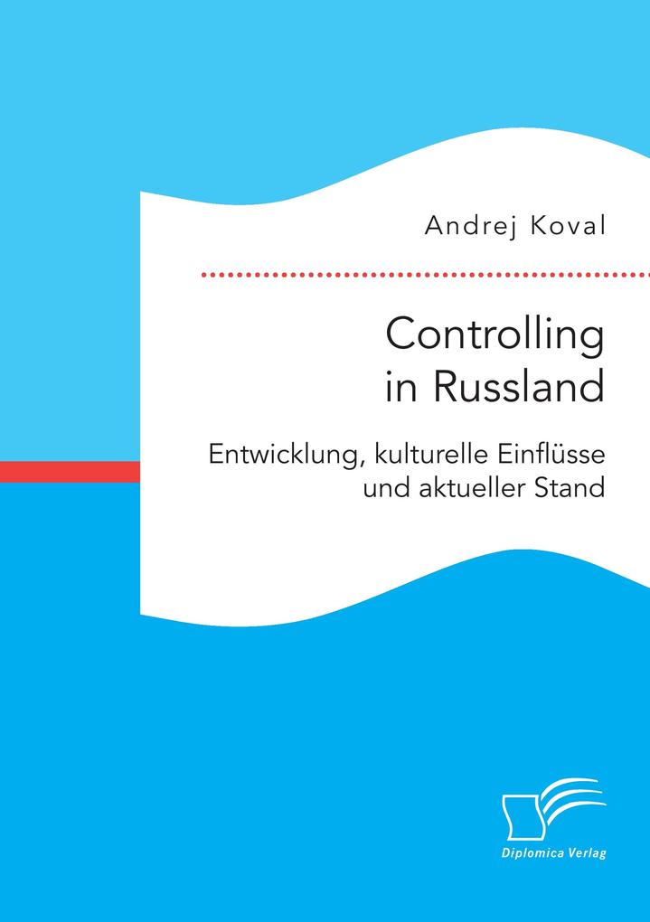 Controlling in Russland: Entwicklung kulturelle Einflüsse und aktueller Stand