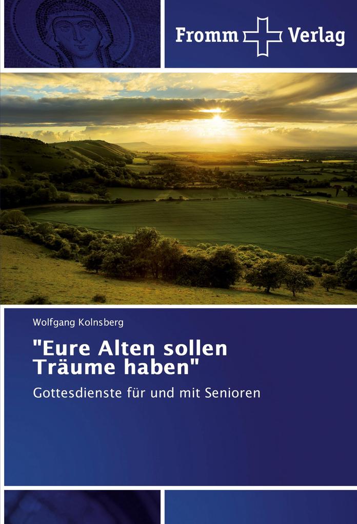 'Eure Alten sollen Träume haben'