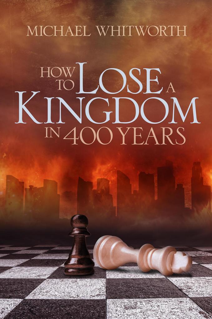 How to Lose a Kingdom in 400 Years: A Guide to 1-2 Kings (Guides to God‘s Word #10)