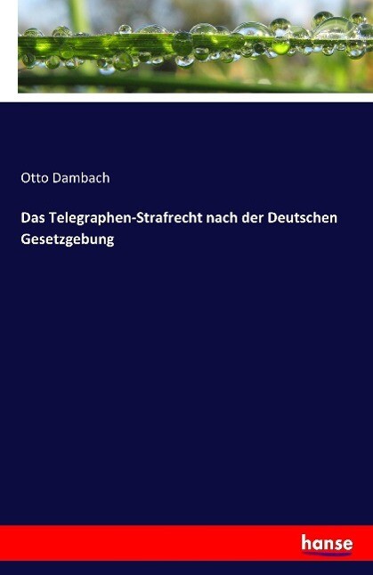 Image of Das Telegraphen-Strafrecht nach der Deutschen Gesetzgebung