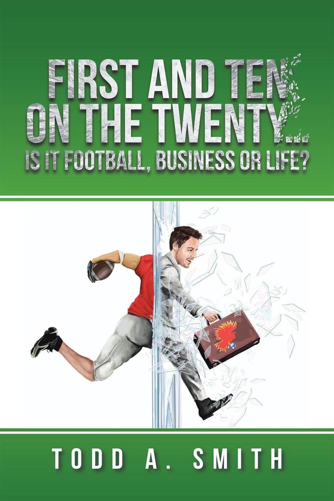 First and Ten on the Twenty...Is It Football Business or Life?