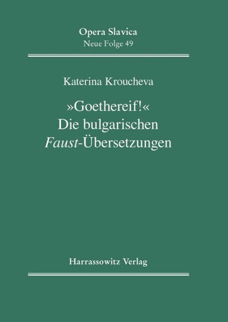Goethereif! Die bulgarischen Faust-Übersetzungen - Katerina Kroucheva