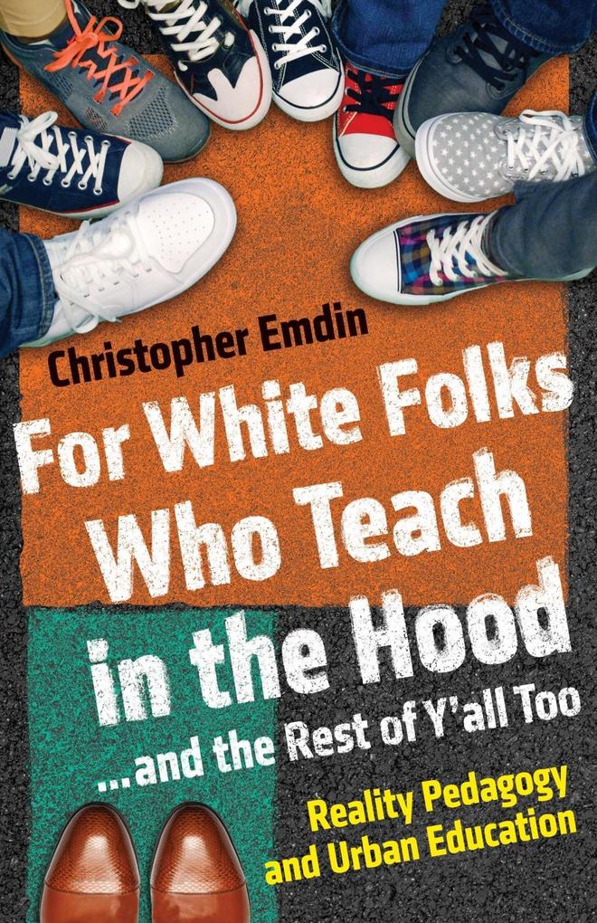 For White Folks Who Teach in the Hood... and the Rest of Y‘all Too