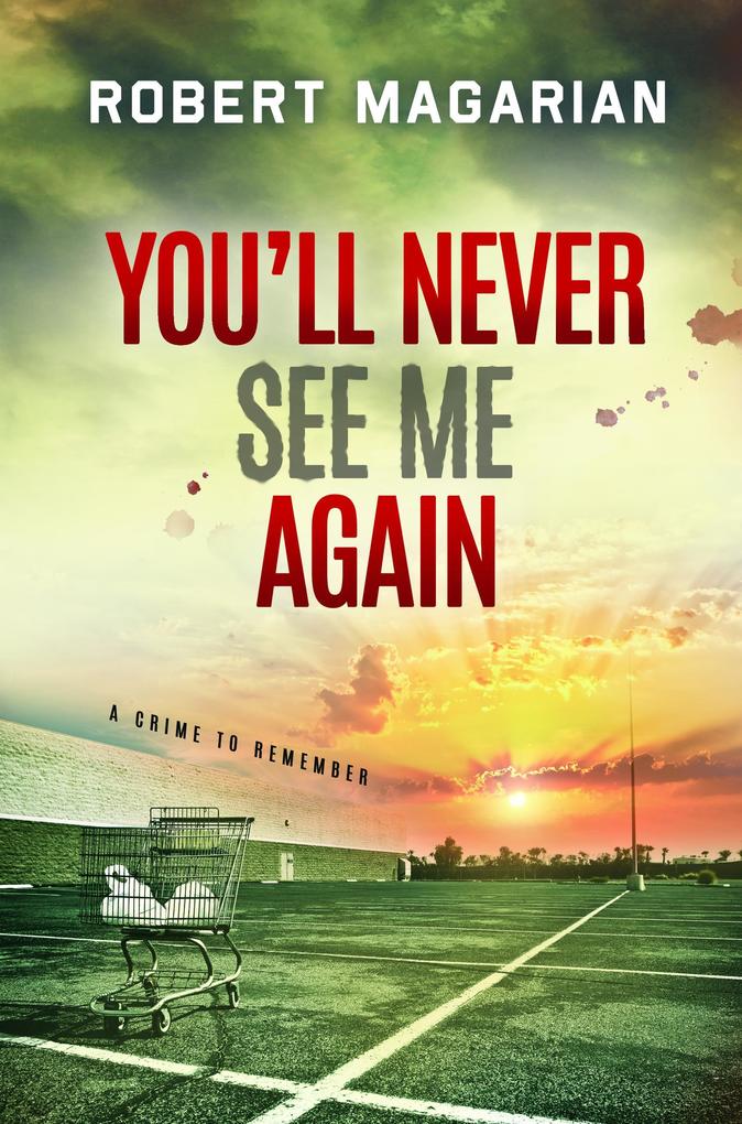 You‘ll Never See Me Again: A Crime to Remember