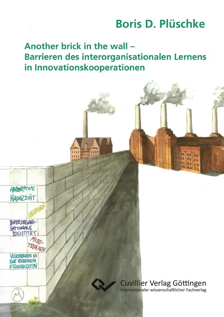 Another brick in the wall. Barrieren des interorganisationalen Lernens in Innovationskooperationen - Boris Plüschke