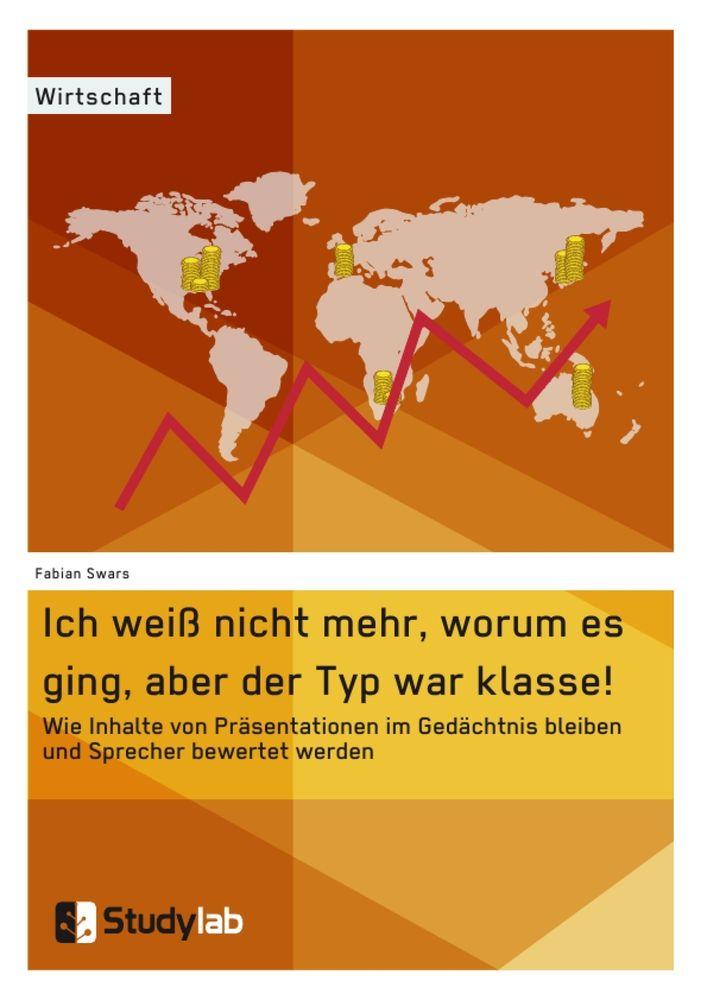 Ich weiß nicht mehr worum es ging aber der Typ war klasse! Wie Inhalte von Präsentationen im Gedächtnis bleiben und Sprecher bewertet werden