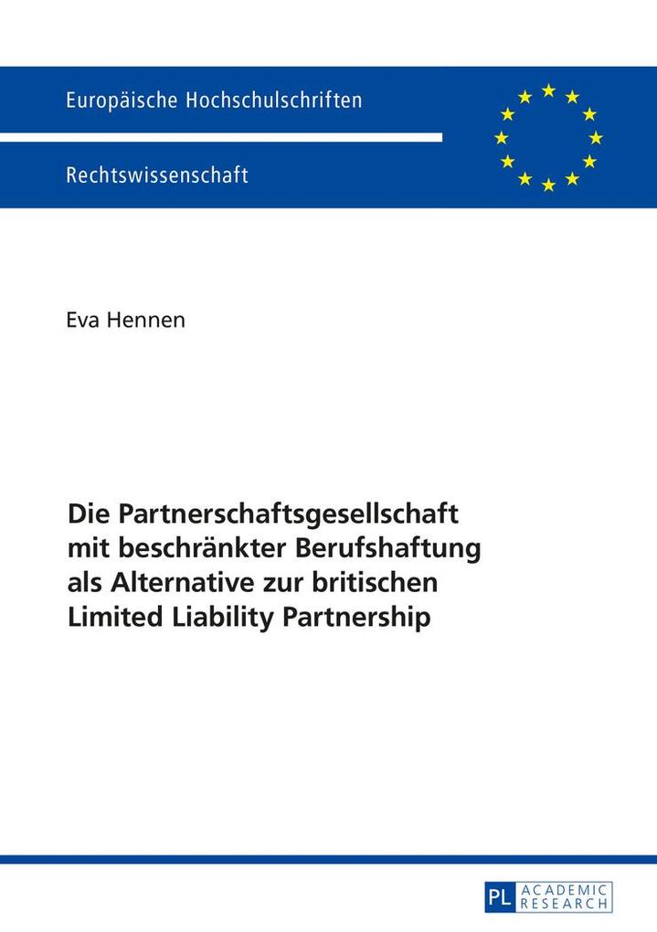Die Partnerschaftsgesellschaft mit beschränkter Berufshaftung als Alternative zur britischen Limited Liability Partnership