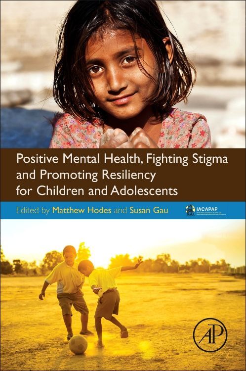 Positive Mental Health Fighting Stigma and Promoting Resiliency for Children and Adolescents