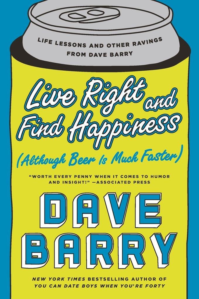 Live Right and Find Happiness (Although Beer is Much Faster)