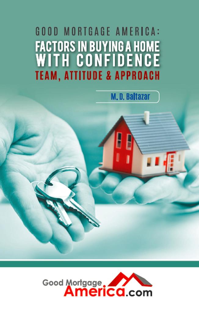Good Mortgage America: Factors in Buying a Home with Confidence - Team Attitude & Approach