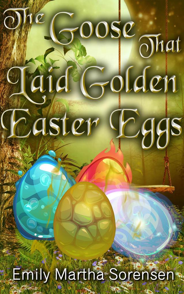 The Goose That Laid Golden Easter Eggs (Magical Neighborhood Short Stories #4)