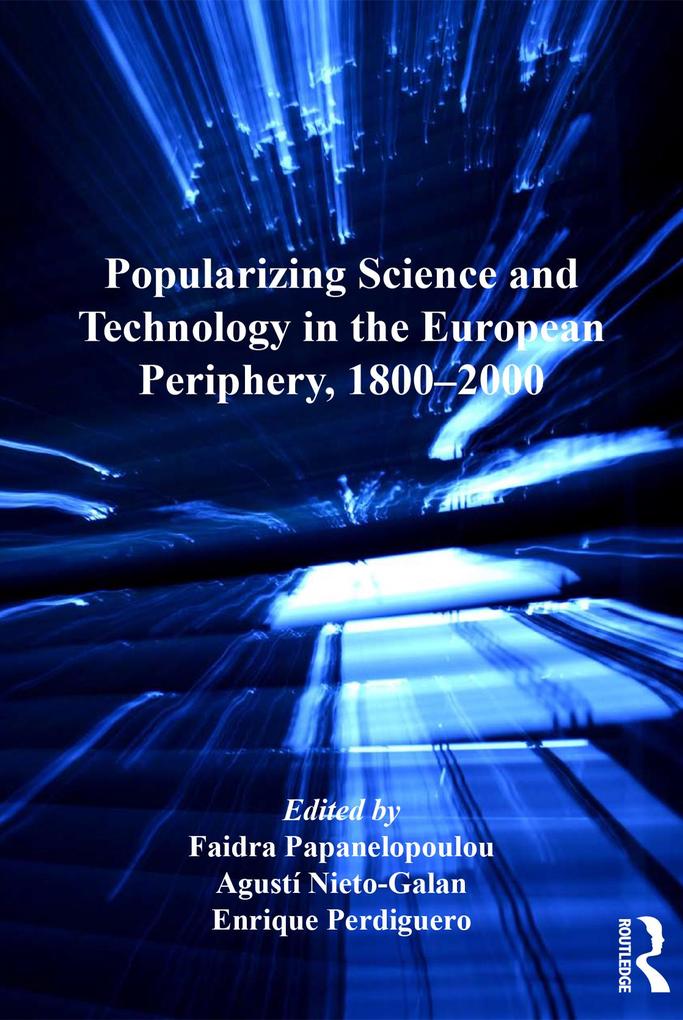 Popularizing Science and Technology in the European Periphery 1800-2000
