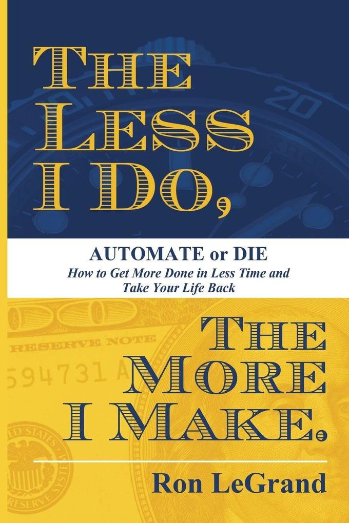 The Less I Do The More I Make