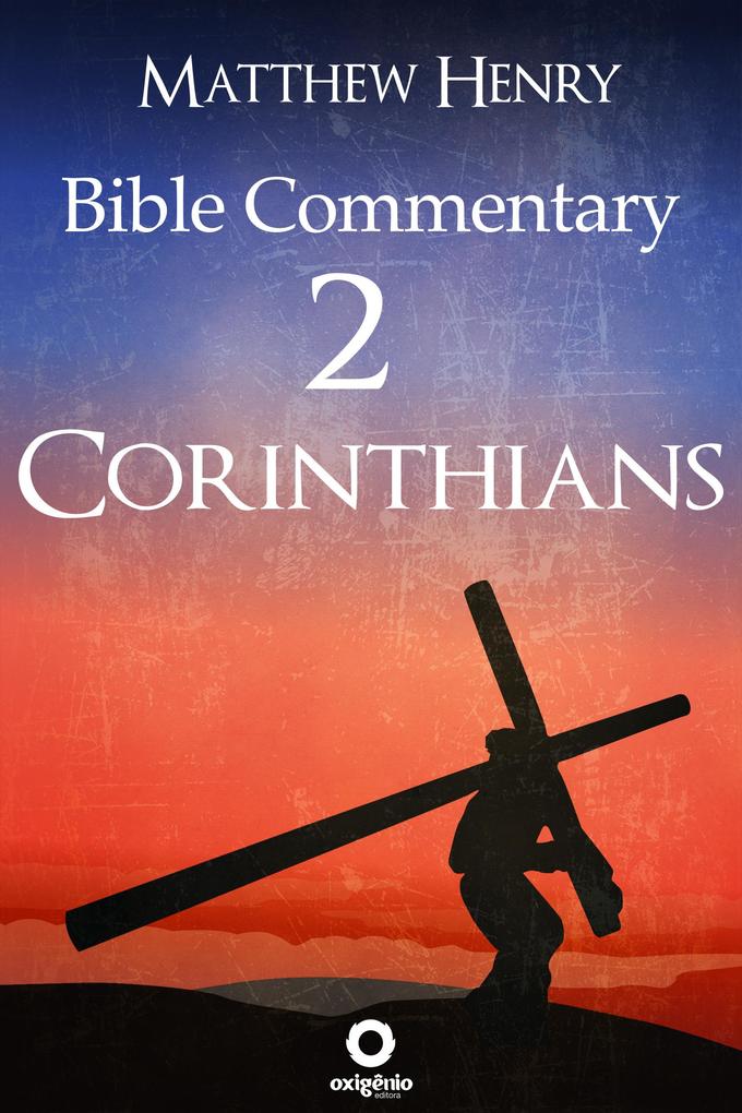Second Epistle to the Corinthians - Complete Bible Commentary Verse by Verse - Matthew Henry