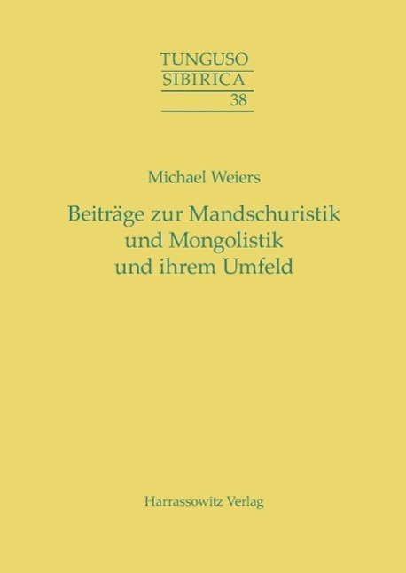 Beiträge zur Mandschuristik und Mongolistik und ihrem Umfeld