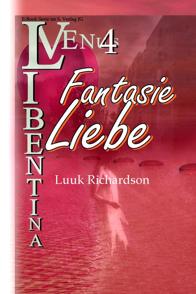 Fantasie Liebe (VENUS Libentina Bd.4)