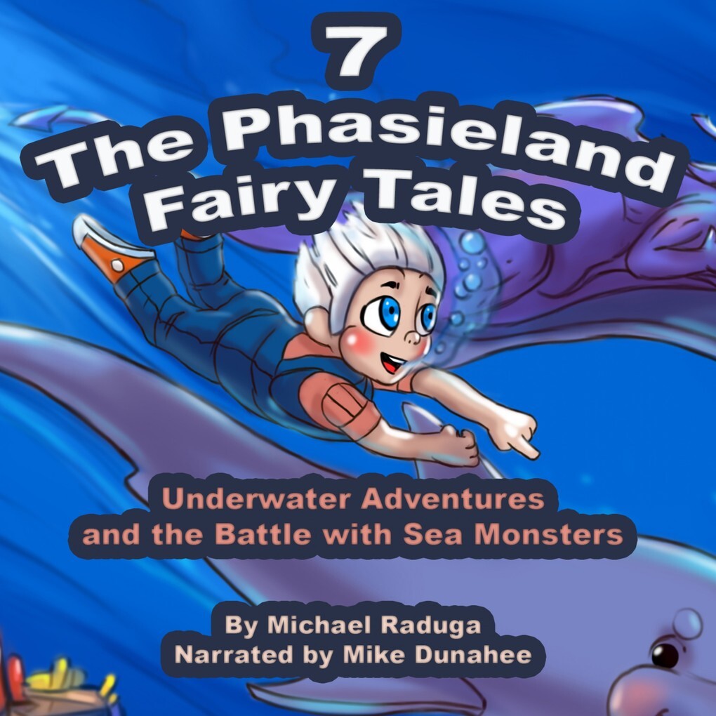 The Phasieland Fairy Tales 7 (Underwater Adventures and the Battle with Sea Monsters)