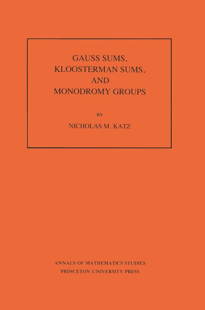 Gauss Sums Kloosterman Sums and Monodromy Groups. (AM-116) Volume 116