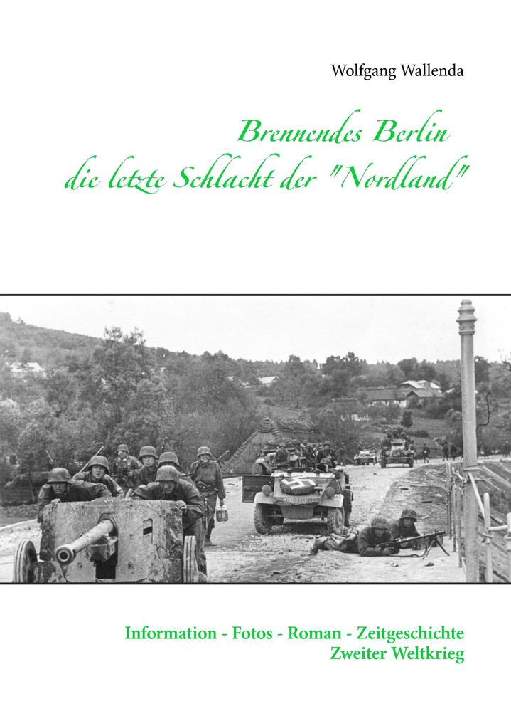 Brennendes Berlin - die letzte Schlacht der 'Nordland'