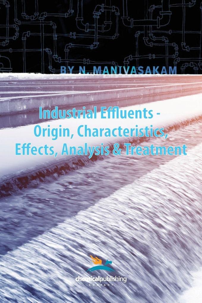 Industrial Effluents - Origin Characteristics Effects Analysis & Treatment
