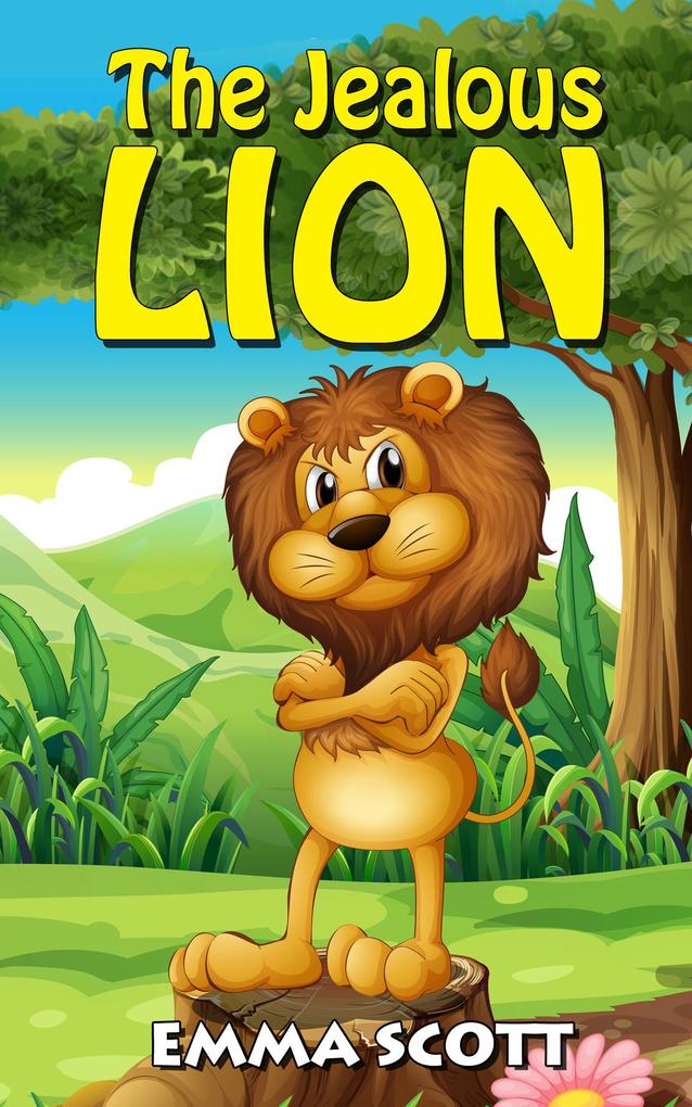 The Jealous Lion (Bedtime Stories for Children Bedtime Stories for Kids Children‘s Books Ages 3 - 5 #1)