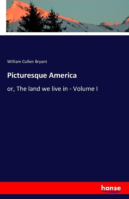 Picturesque America - William Cullen Bryant