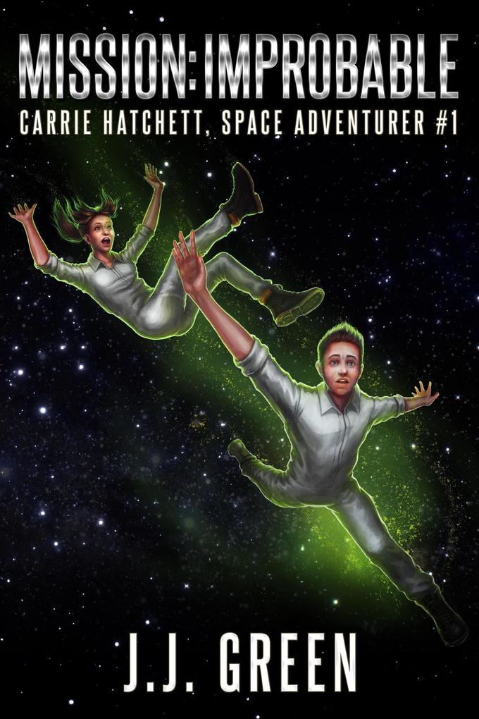 Mission Improbable (Carrie Hatchett Space Adventurer #1)