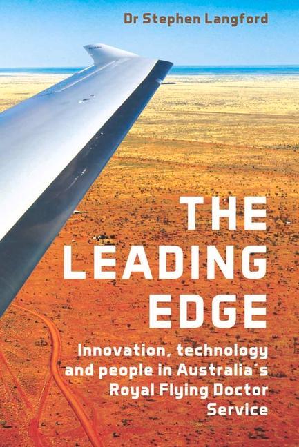 Leading Edge: Innovation Technology and People in Australia‘s Royal Flying Doctor Service