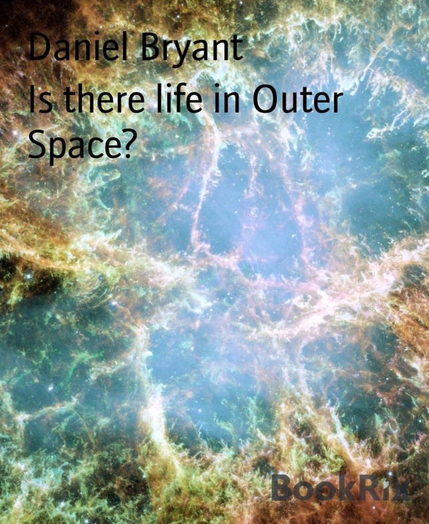 Is there life in Outer Space?
