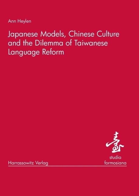 Japanese Models Chinese Culture and the Dilemma of Taiwanese Language Reform