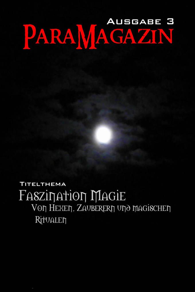 Faszination Magie: Von Hexen Zauberern und magischen Ritualen