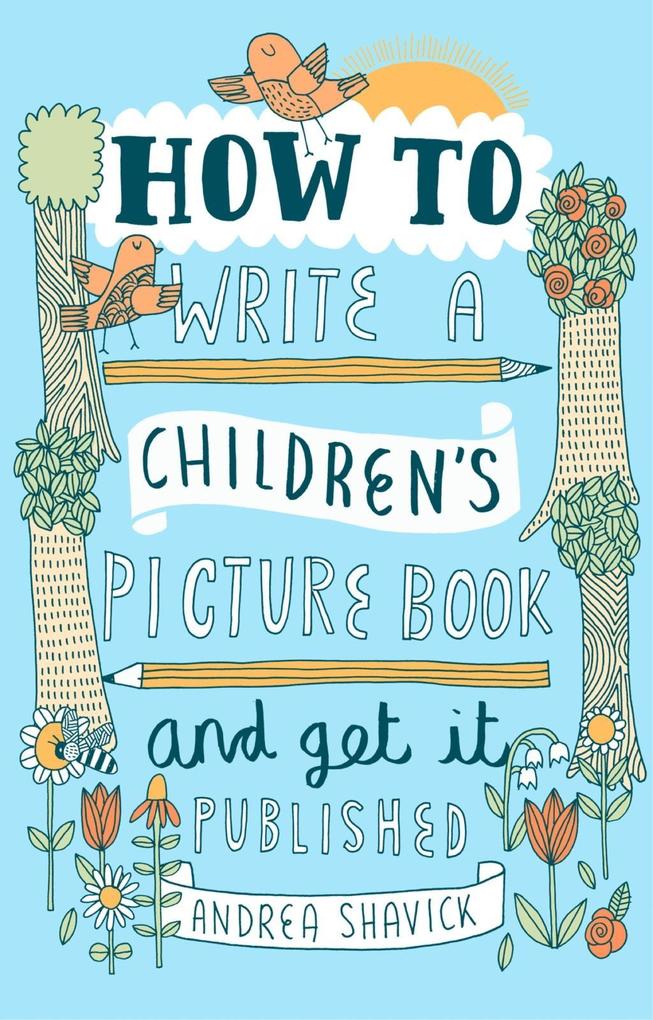 How to Write a Children‘s Picture Book and Get it Published 2nd Edition