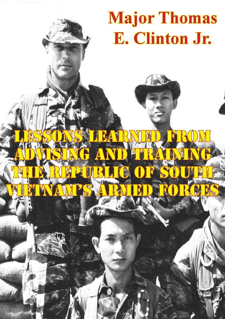 Lessons Learned From Advising And Training The Republic Of South Vietnam‘s Armed Forces