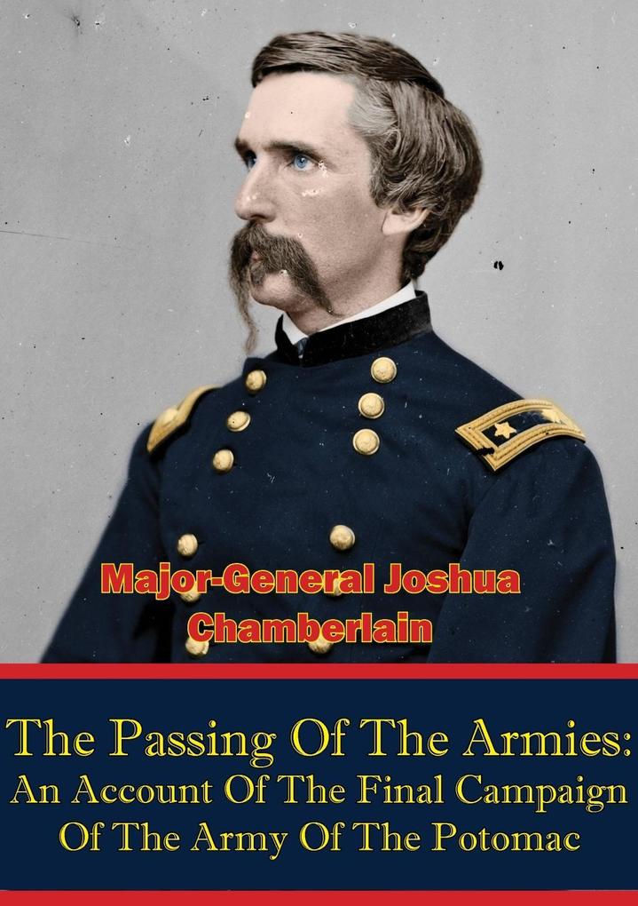 Passing Of The Armies: An Account Of The Final Campaign Of The Army Of The Potomac