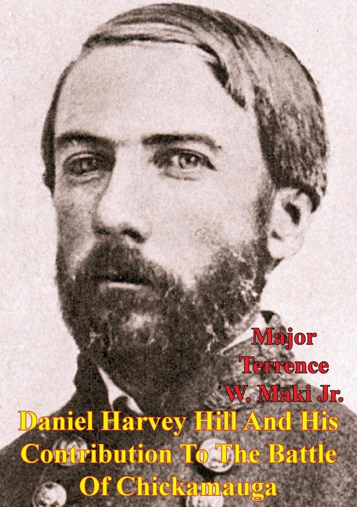 Daniel Harvey Hill And His Contribution To The Battle Of Chickamauga