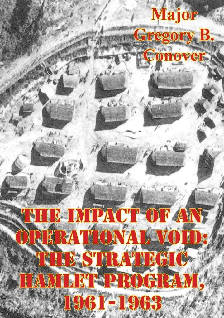Impact Of An Operational Void: The Strategic Hamlet Program 1961-1963