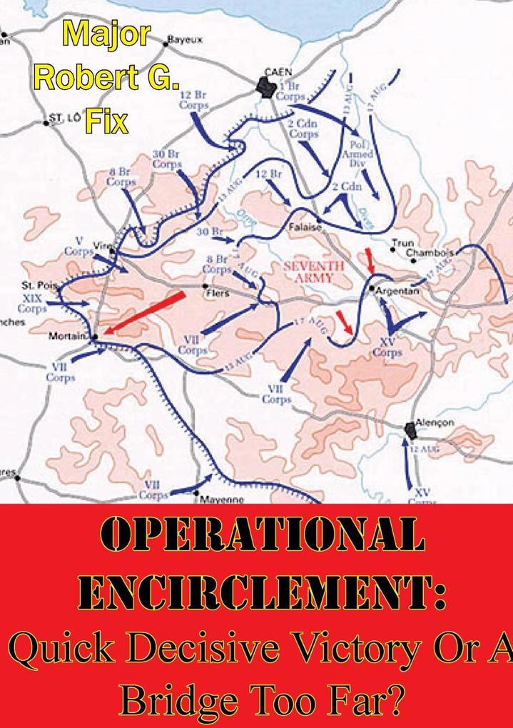 Operational Encirclement: Quick Decisive Victory Or A Bridge Too Far?