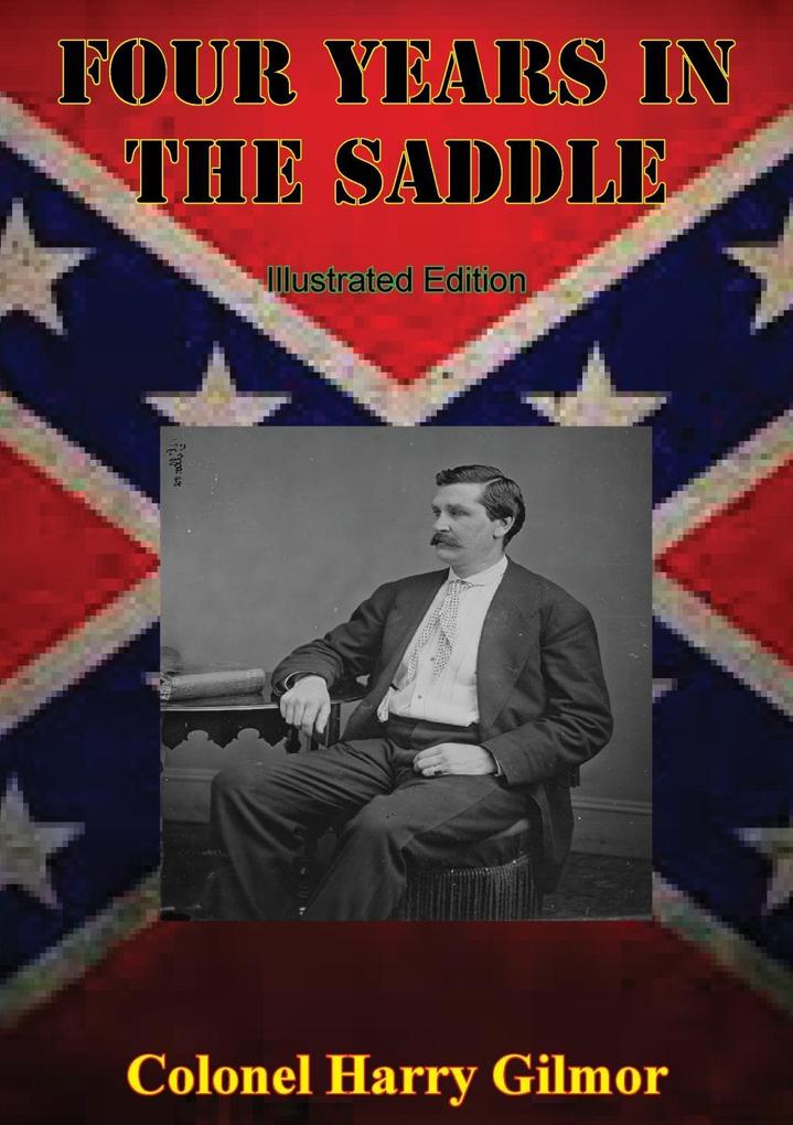 Four Years In The Saddle [Illustrated Edition]