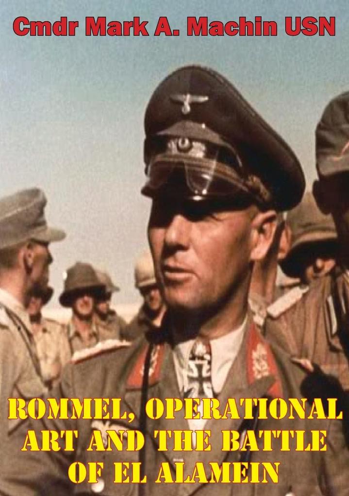 Rommel Operational Art And The Battle Of El Alamein
