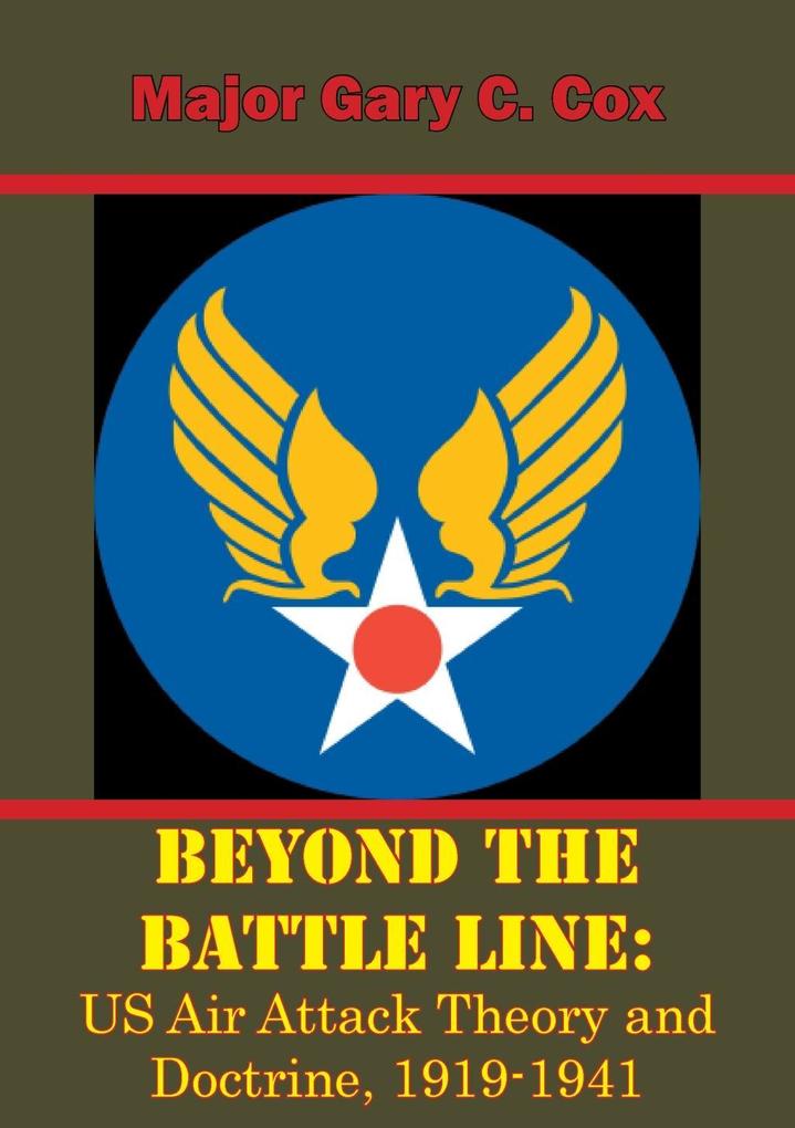 Beyond the Battle Line: US Air Attack Theory and Doctrine 1919-1941