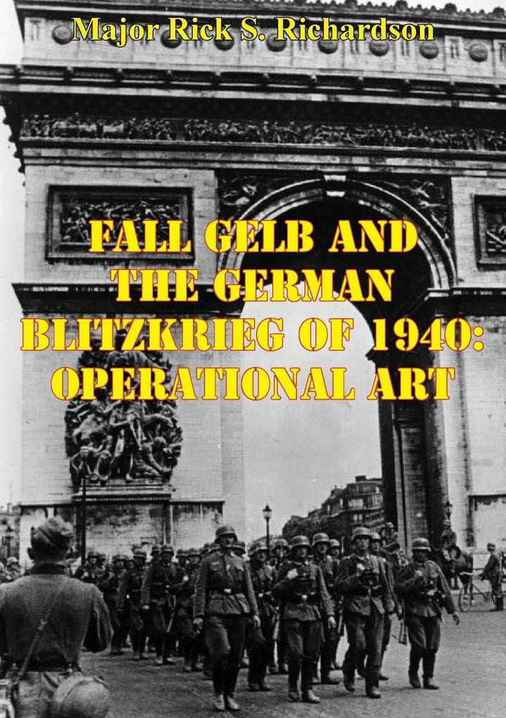 Fall Gelb And The German Blitzkrieg Of 1940: Operational Art